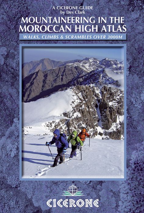Mountaineering in the Moroccan High Atlas: Walks, climbs & scrambles over 3000M