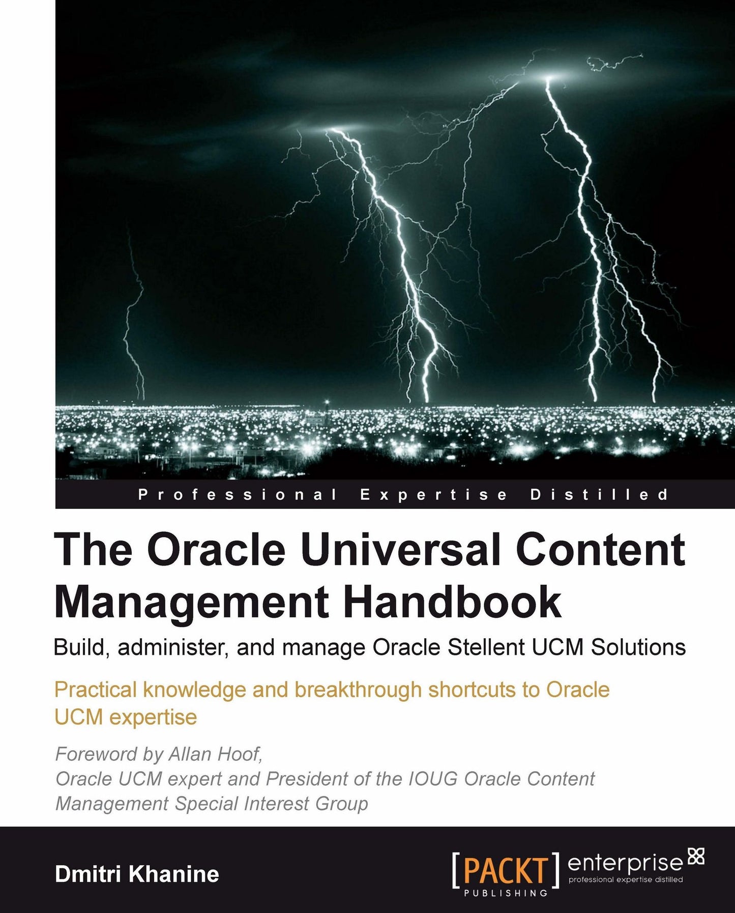 The Oracle Universal Content Management Handbook: Build, administer, and manage Oracle Stellent UCM Solutions
