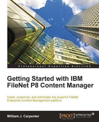 Getting Started with IBM FileNet P8 Content Manager