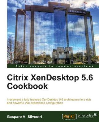 Citrix XenDesktop 5.6 Cookbook