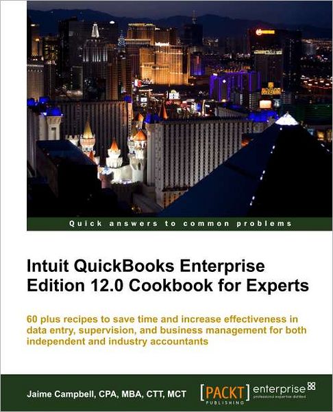 Intuit Quickbooks Enterprise Edition 12.0 Cookbook For Experts