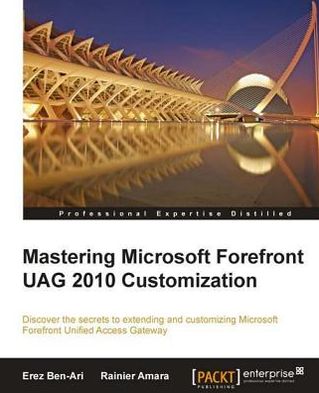 Mastering Microsoft Forefront UAG 2010 Customization