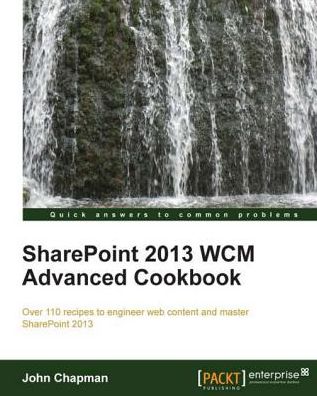 SharePoint 2013 WCM Advanced Cookbook