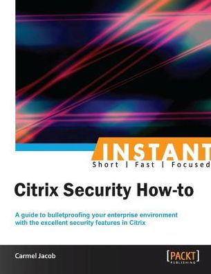 Instant Citrix Security How-to