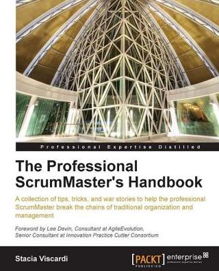 The Professional ScrumMaster's Handbook