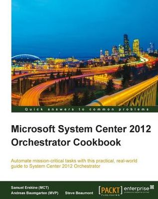 Microsoft System Center 2012 Orchestrator Cookbook
