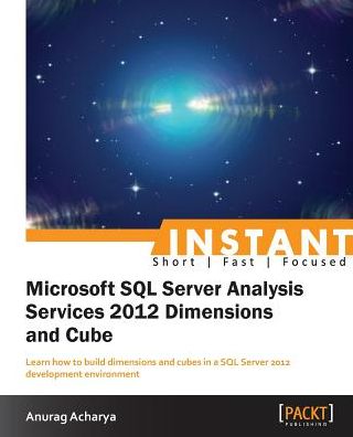 Instant Microsoft SQL ServerAnalysis Services 2012 Dimensions and Cube