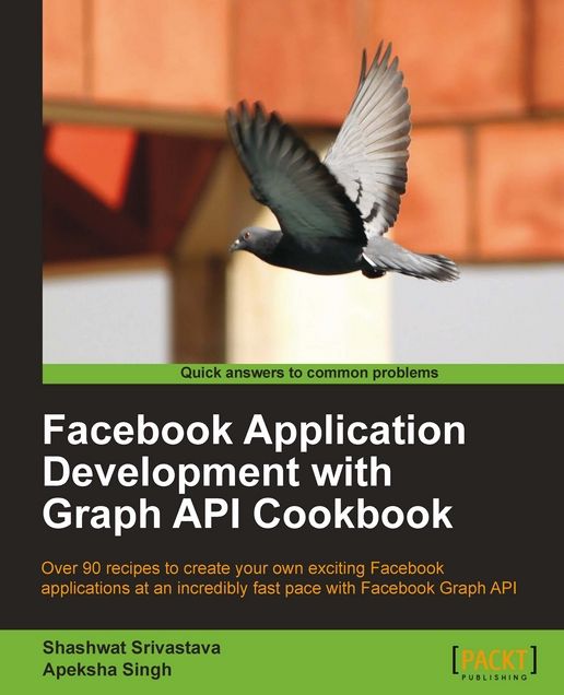 Facebook Application Development with Graph API Cookbook