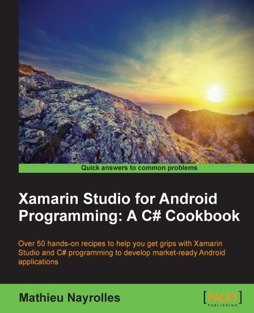 Xamarin Studio for Android Programming: A C# Cookbook
