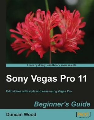 Sony Vegas Pro 11 Beginner's Guide
