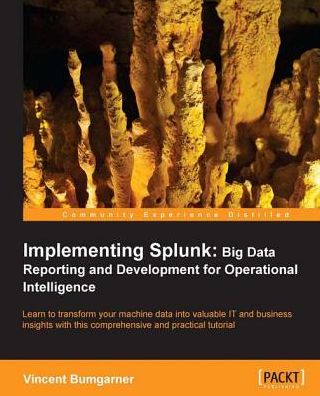 Implementing Splunk: Big Data Reporting and Development for Operational Intelligence