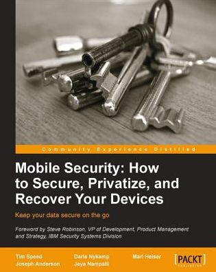 Mobile Security: How to Secure, Privatize and Recover Your Devices
