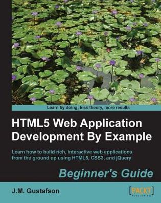 HTML5 Web Application Development By Example Beginner's guide