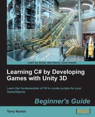 Learning C# by Developing Games with Unity 3D Beginner's Guide