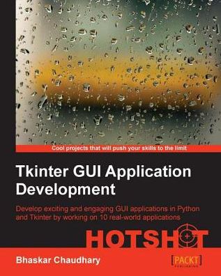 Tkinter GUI Application Development HOTSHOT