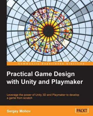 Practical Game Design with Unity and Playmaker
