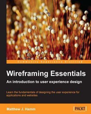 Wireframing Essentials: An introduction to user experience design