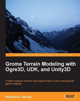 Grome Terrain Modeling with Ogre3D, UDK, and Unity3D