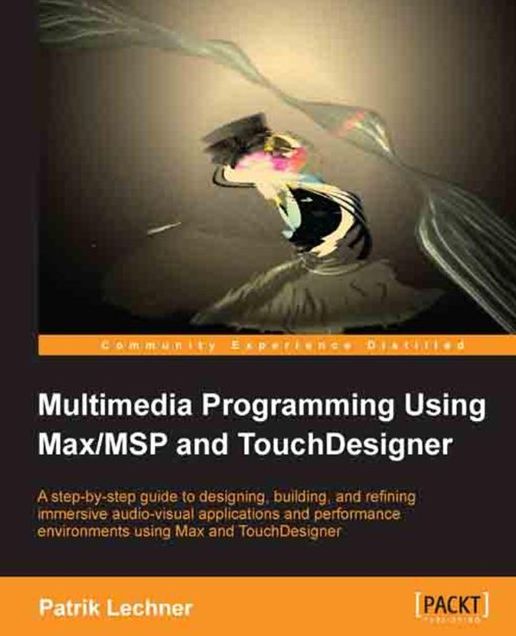 Multimedia Programming Using Max/MSP and TouchDesigner