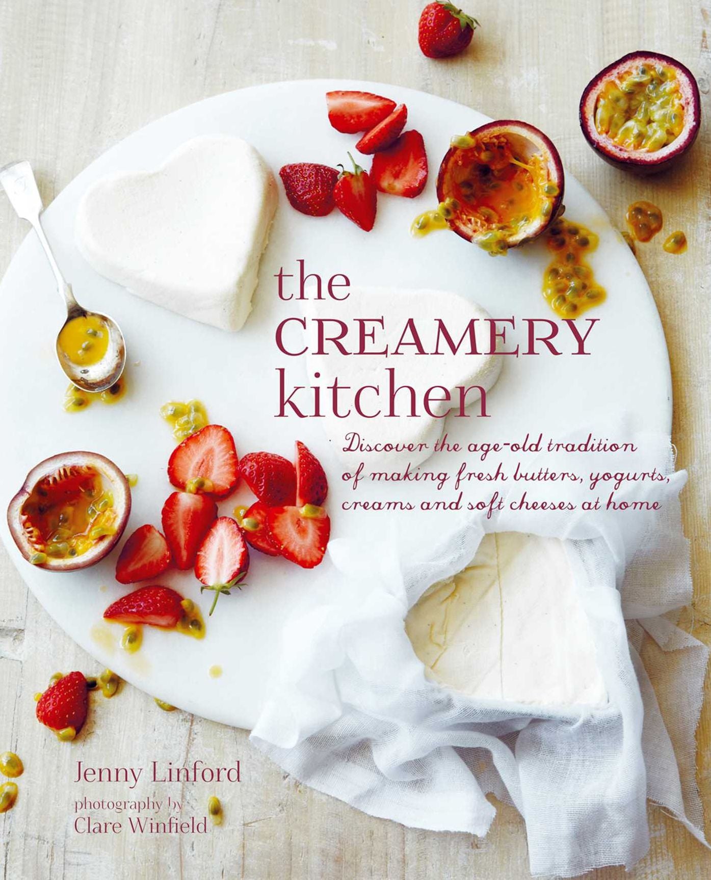 The Creamery Kitchen: Easy step by step recipes for handmade fresh dairy products