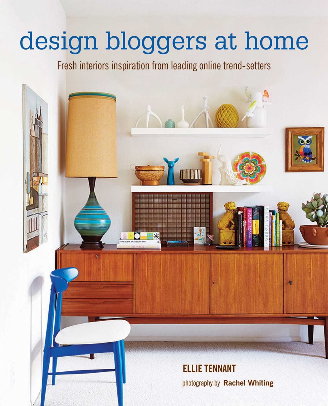Design Bloggers at Home: Fresh interiors inspiration from leading online trend setters
