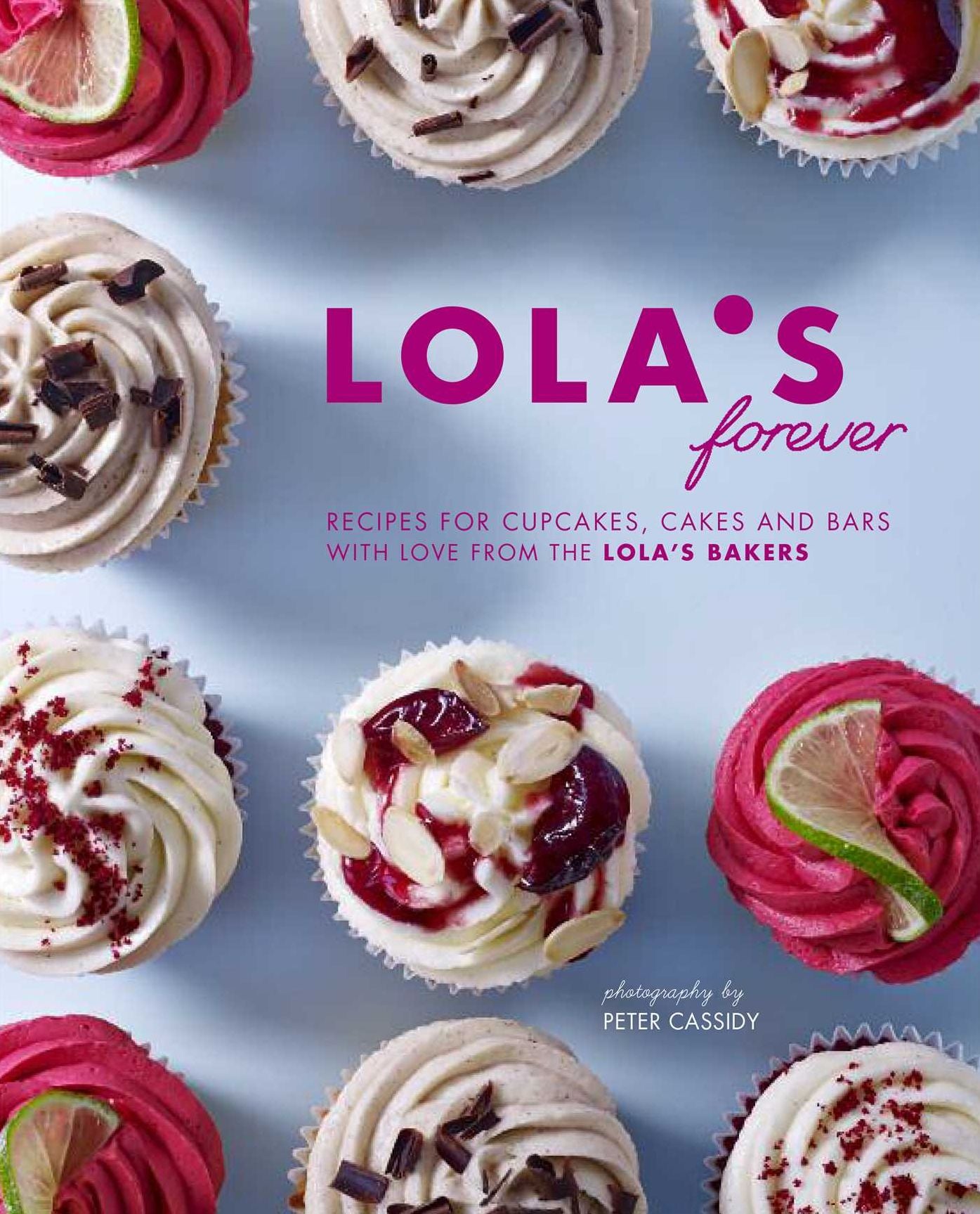 Lola's Forever: Cupcakes, Slices and Bakes from Lola's Kitchen