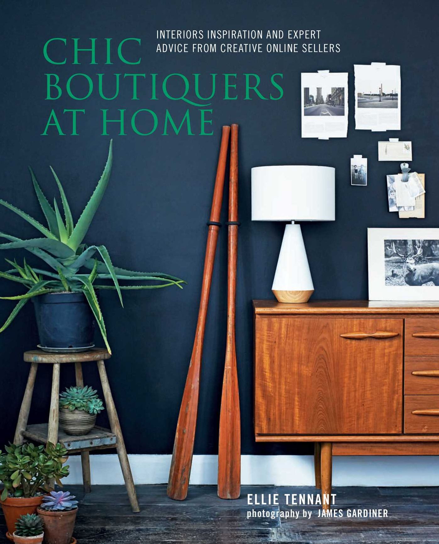 Chic Boutiquers at Home: Interiors inspiration and expert advice from creative online sellers