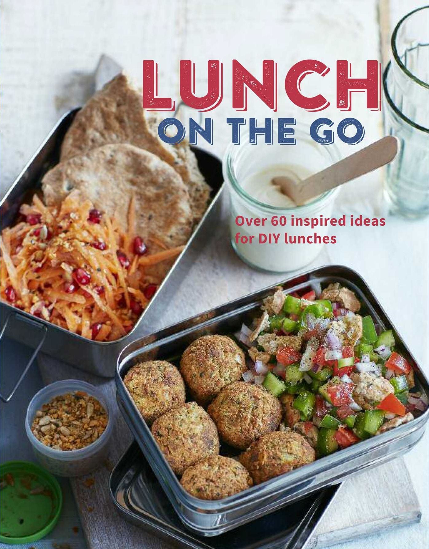 Lunch on the Go: Over 60 inspired ideas for DIY lunches