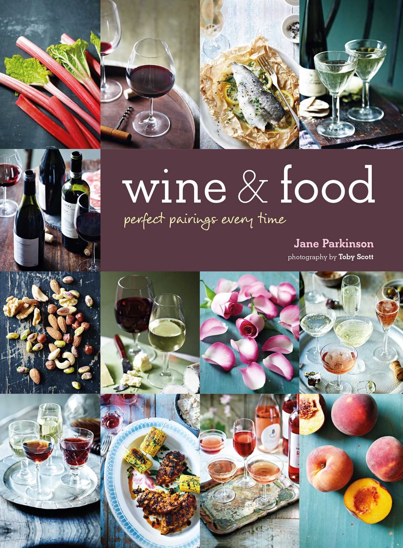 Wine & Food: Perfect pairings every time