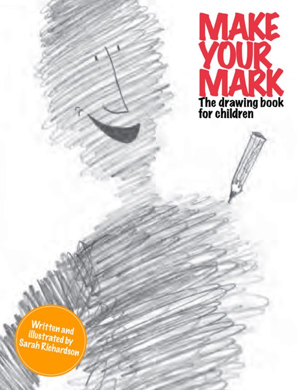 Make Your Mark: The Drawing Book for Children