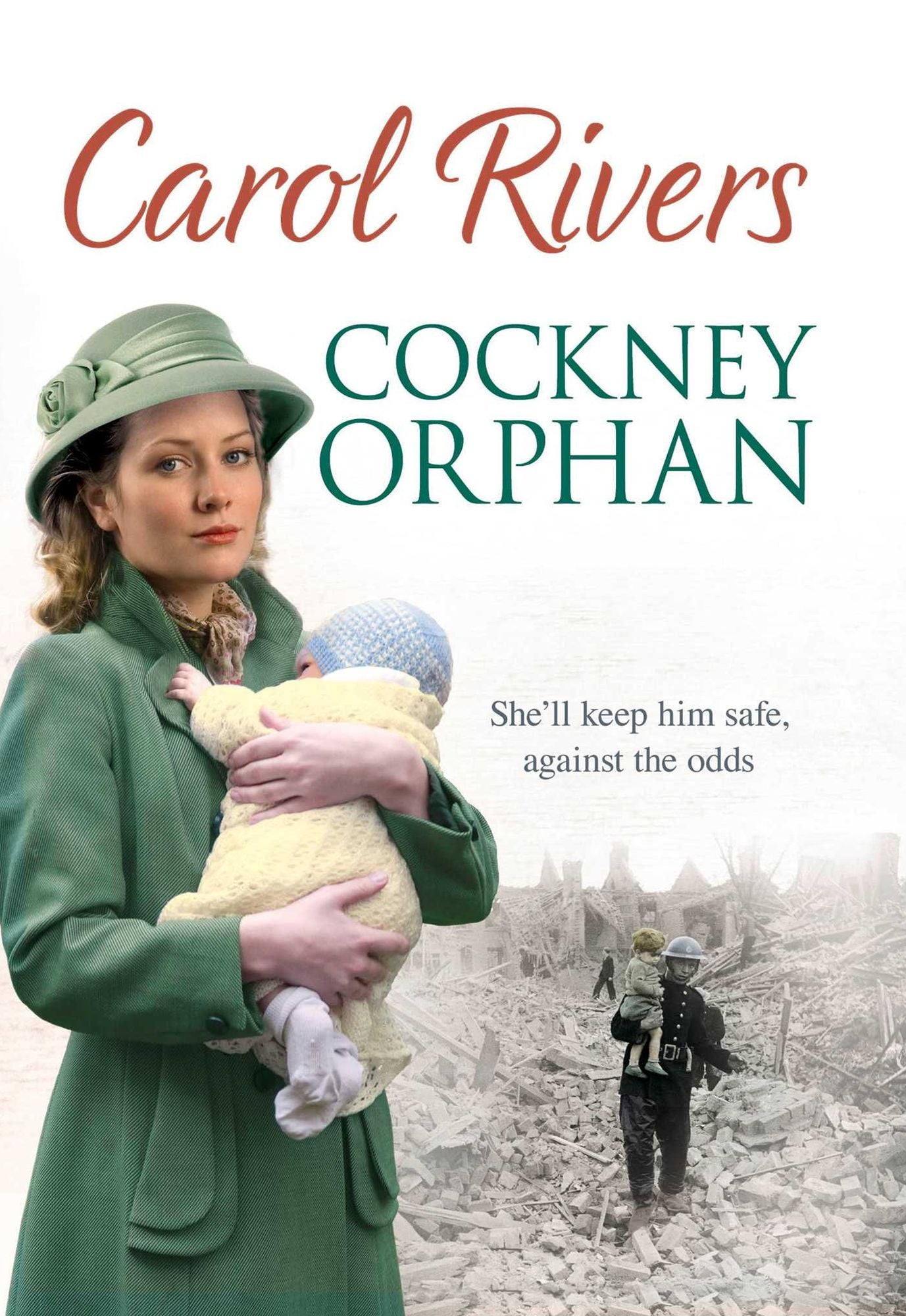 Cockney Orphan: Will she keep him safe from war? The perfect wartime family saga, set during the London Blitz