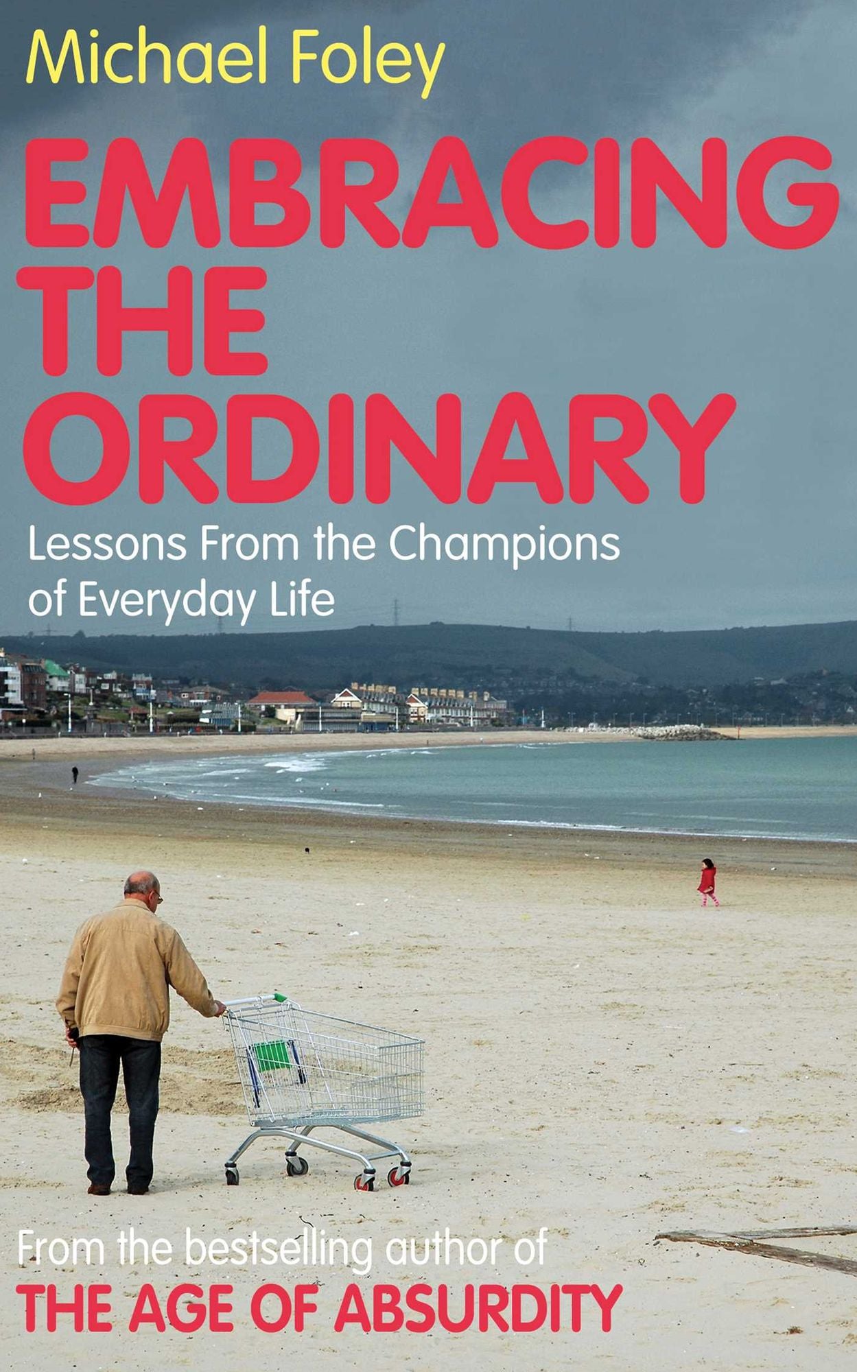 Embracing the Ordinary: Lessons From the Champions of Everyday Life