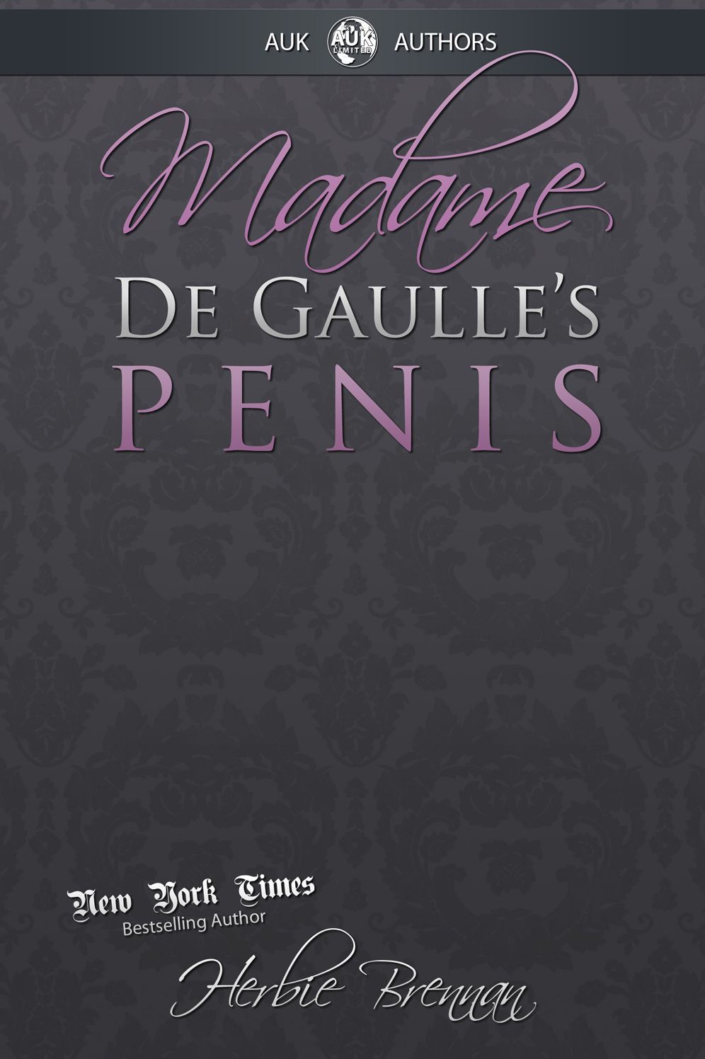 Madame de Gaulle's Penis: A Fictional Memoir of the Sixties