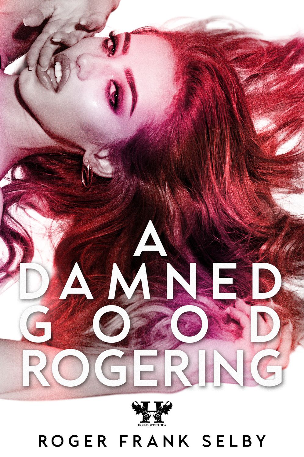 A Damned Good Rogering: The Roger Frank Selby Collection