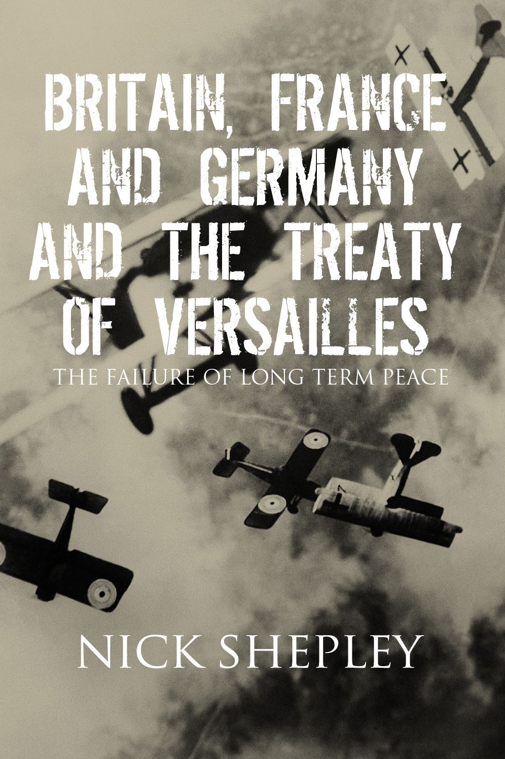 Britain, France and Germany and the Treaty of Versailles: The Failure of Long Term Peace