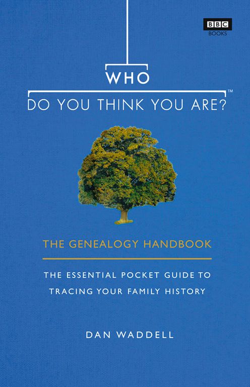 Who Do You Think You Are?: The Genealogy Handbook