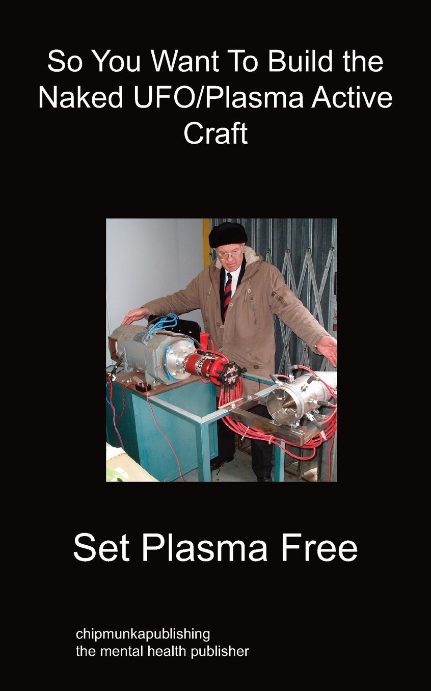 So You Want To Build The Naked Ufo/Plasma Active Craft