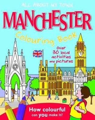 Manchester Colouring Book: All about My Town