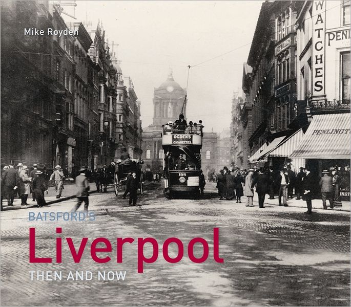Liverpool Then and Now. Jonathan Schofield