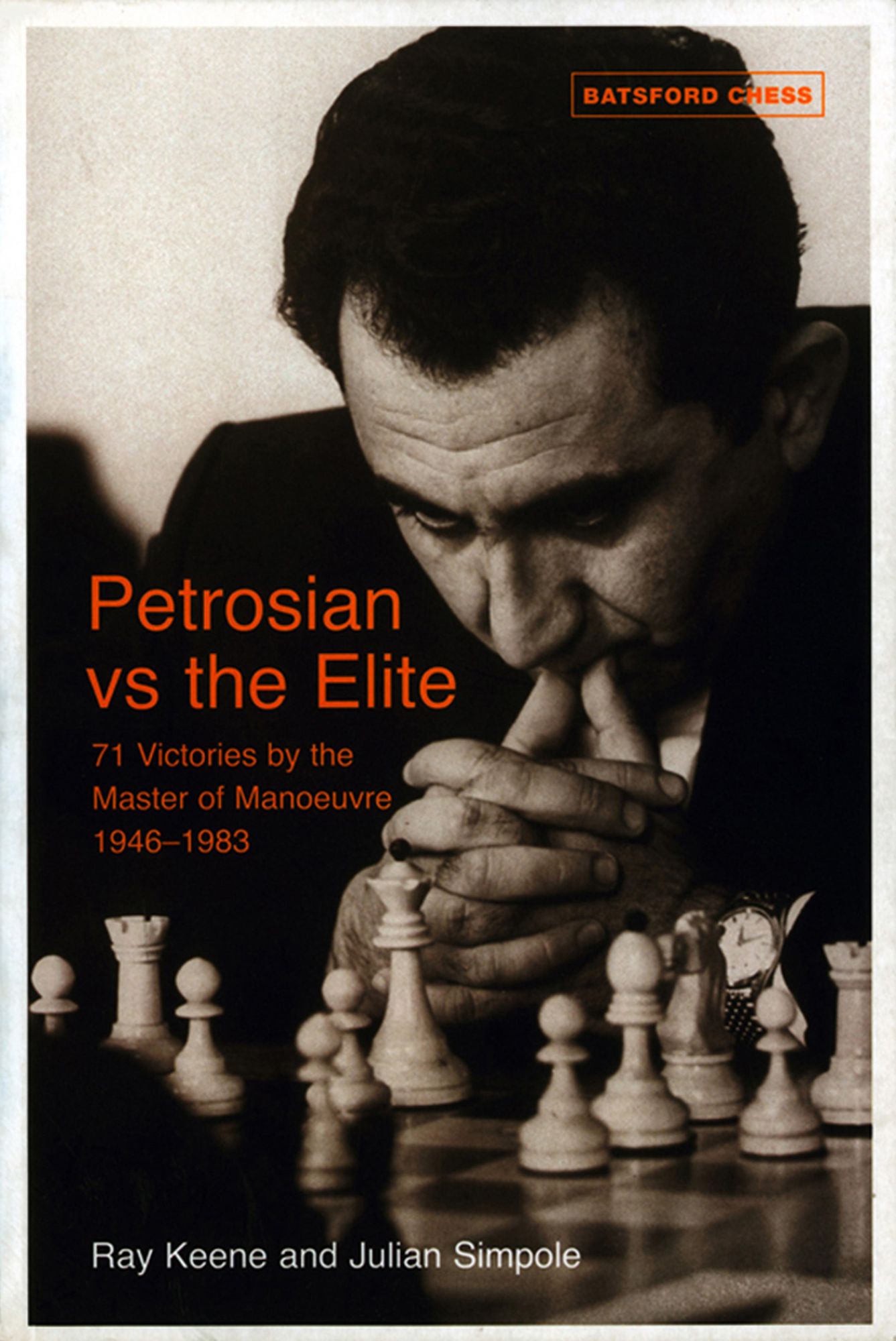 Petrosian vs the Elite: 71 victories by the master of manoeuvres 1946-1983