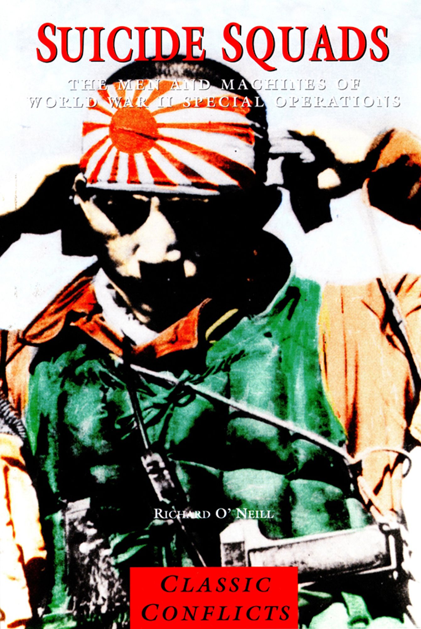 Suicide Squads: The Men and Machines of World War II Special Operations