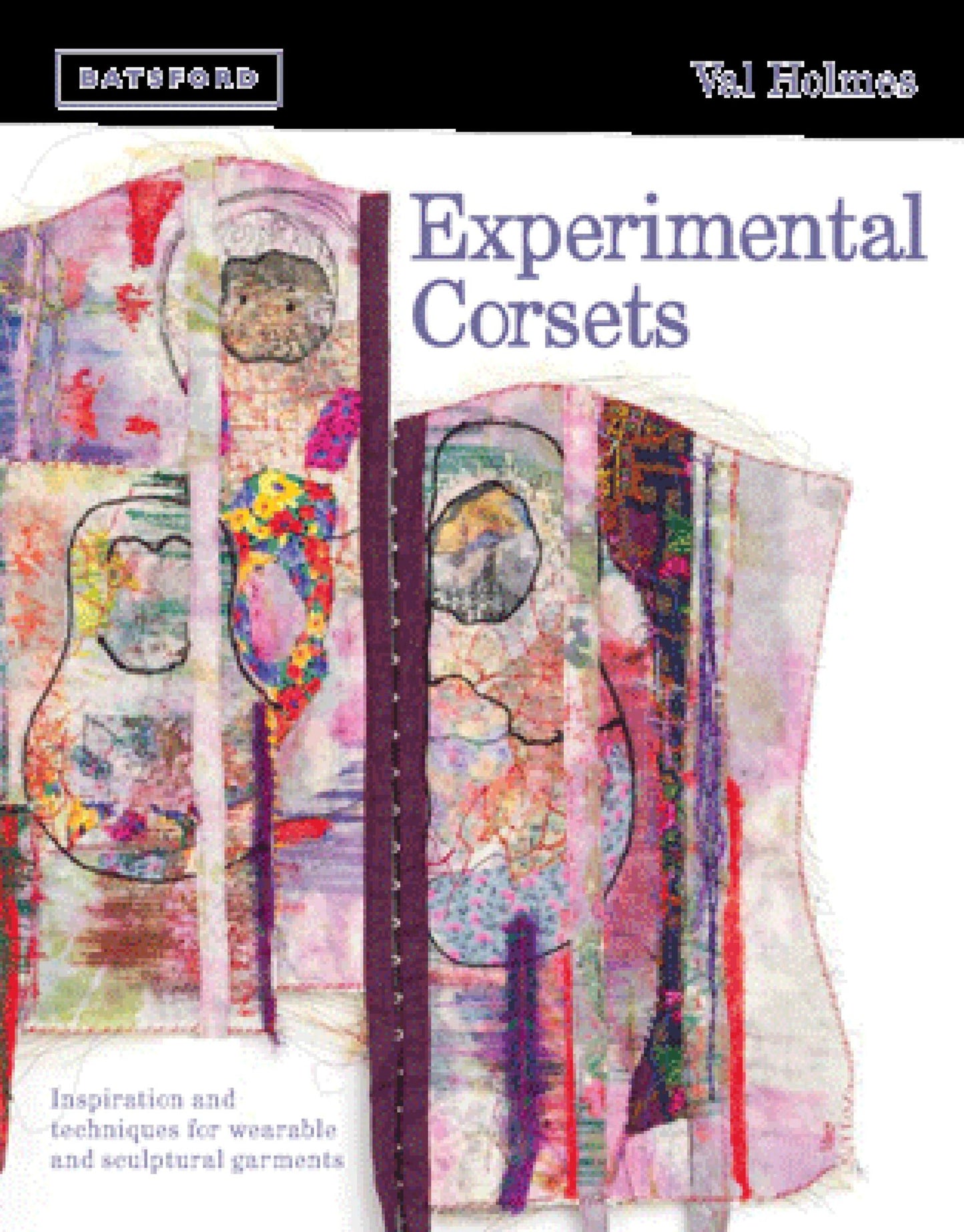 Experimental Corsets: Inspiration and techniques for wearable and sculptural garments