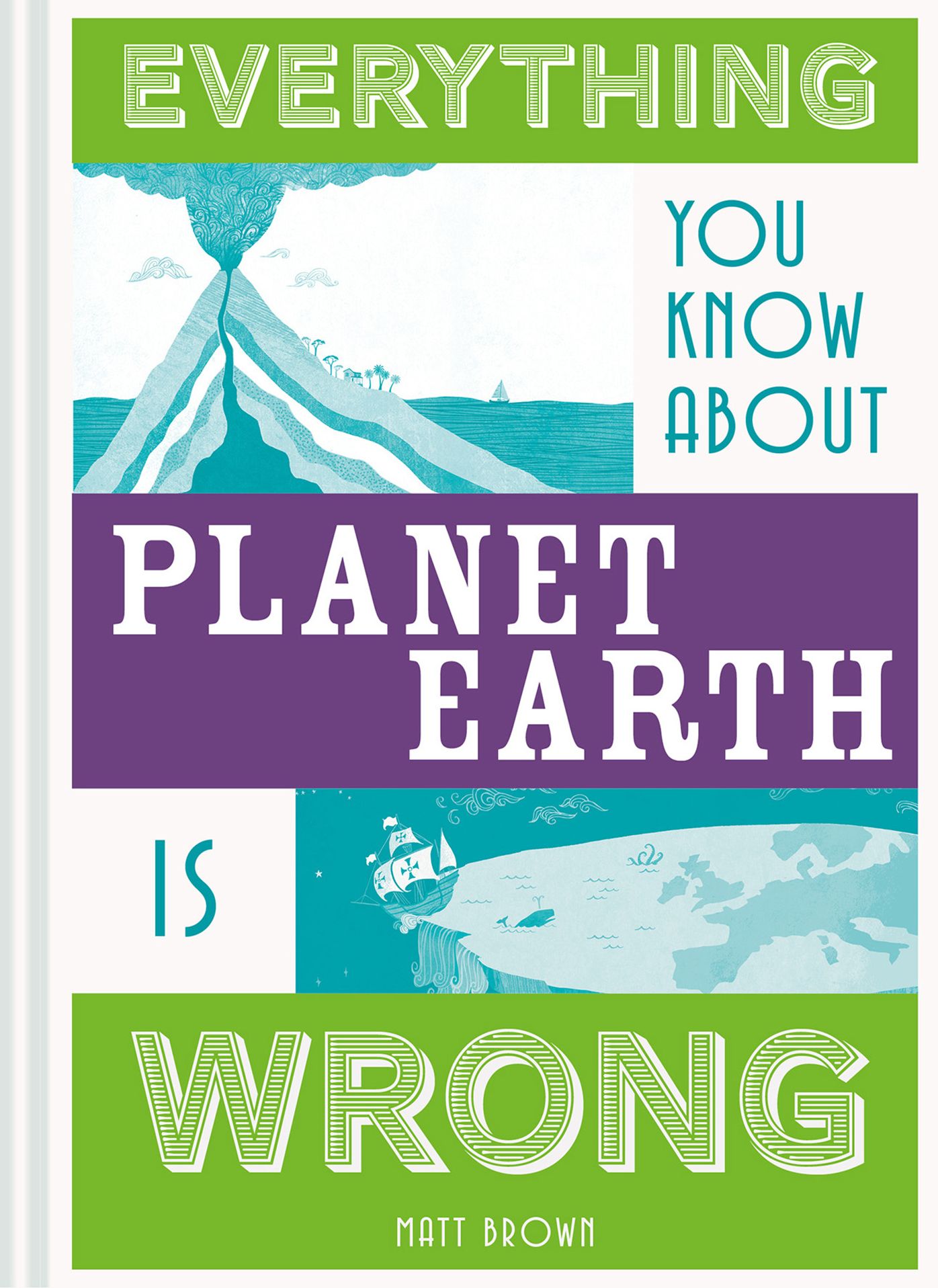 Everything You Know About Planet Earth Is Wrong