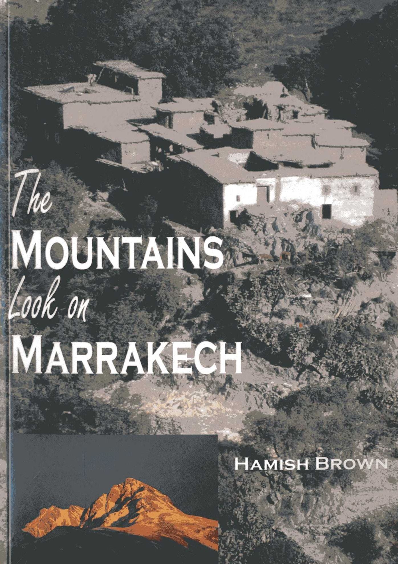 The Mountains Look on Marrakech: A Trek along the Atlas Mountains