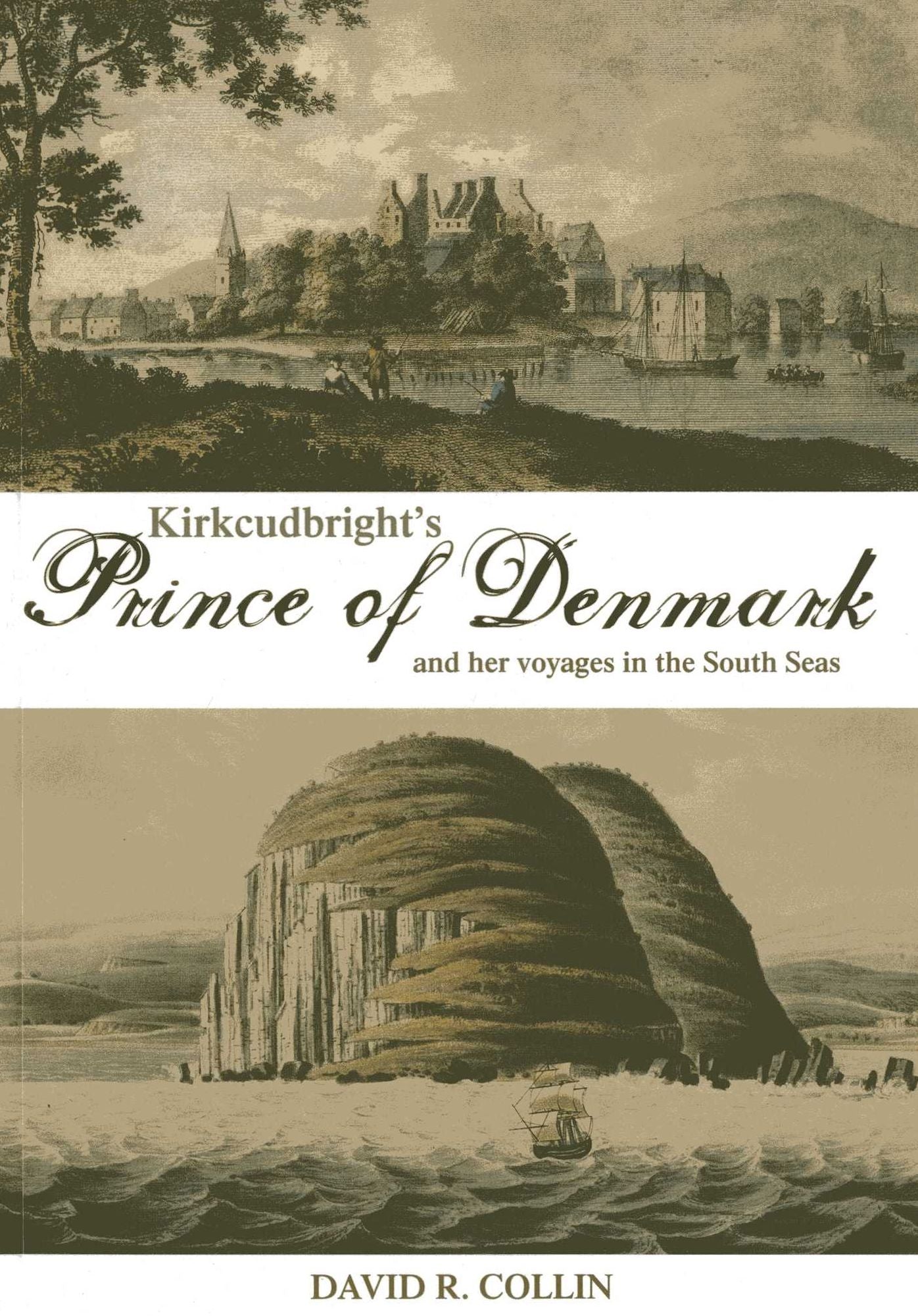 Kirkcudbright's Prince of Denmark: and her voyages in the South seas