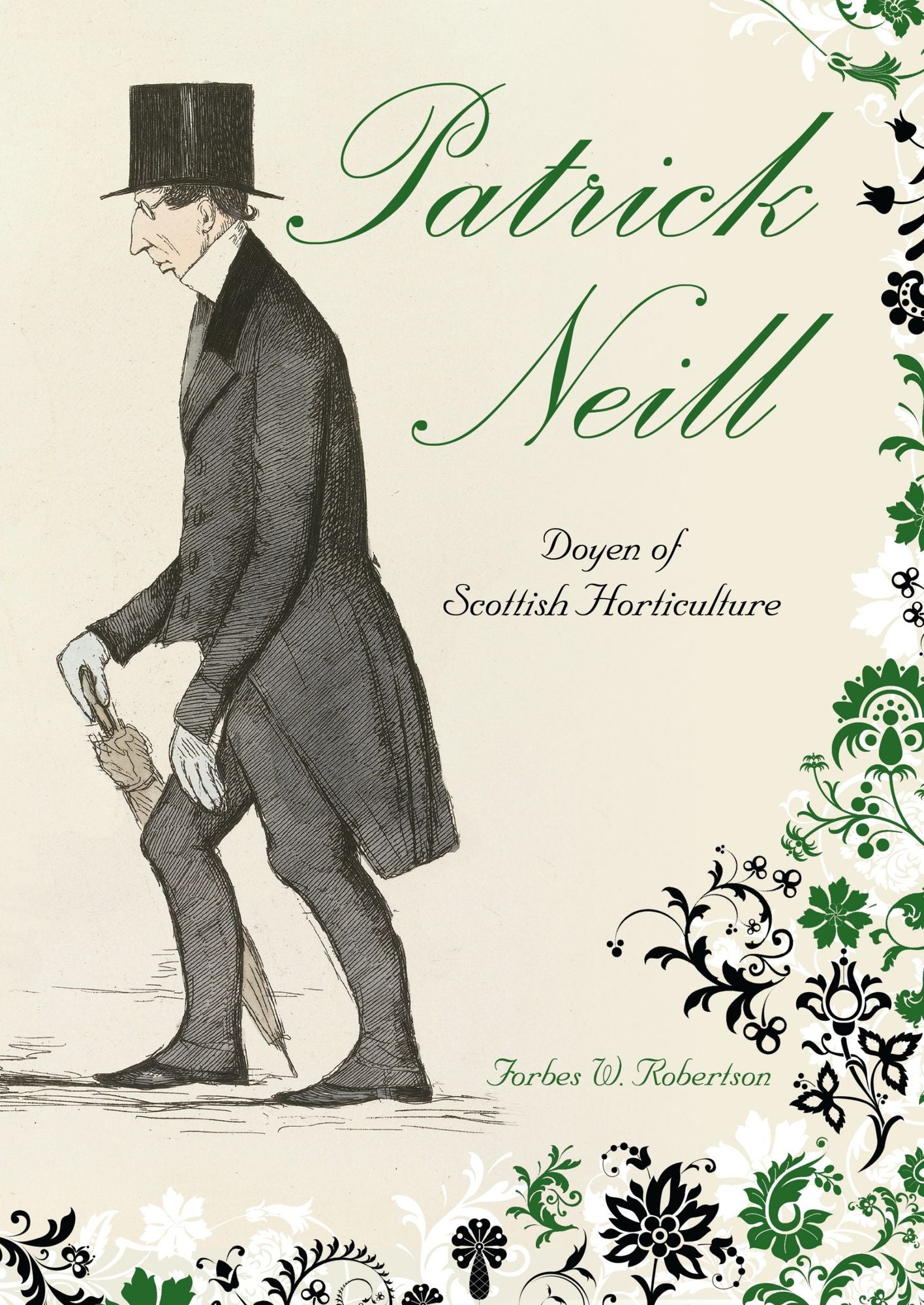 Patrick Neill: Doyen of Scottish Horticulture