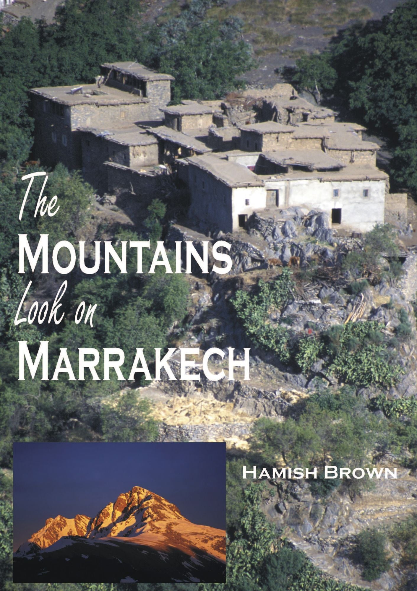 The Mountains Look on Marrakech: A Trek Along the Atlas Mountains