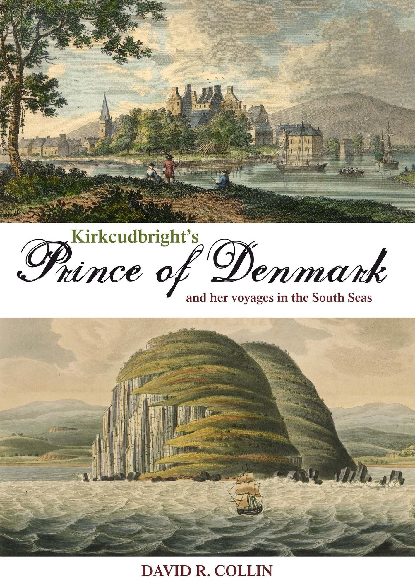 Kirkcudbright's Prince of Denmark: And Her Voyages in the South Seas