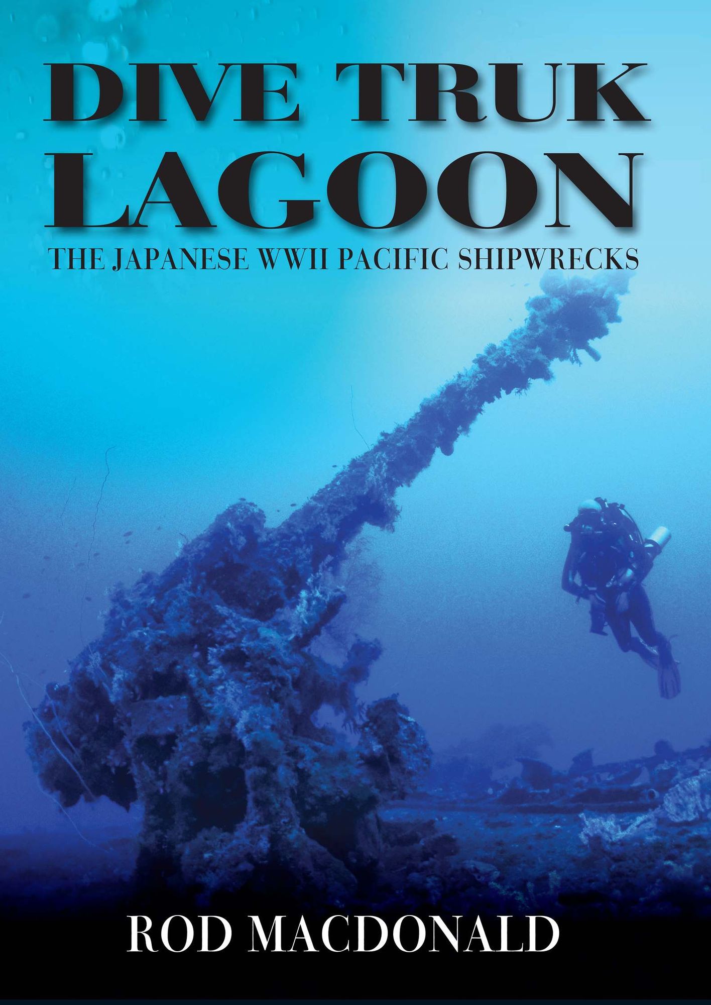 Dive Truk Lagoon : The Japanese WWII Pacific Shipwrecks
