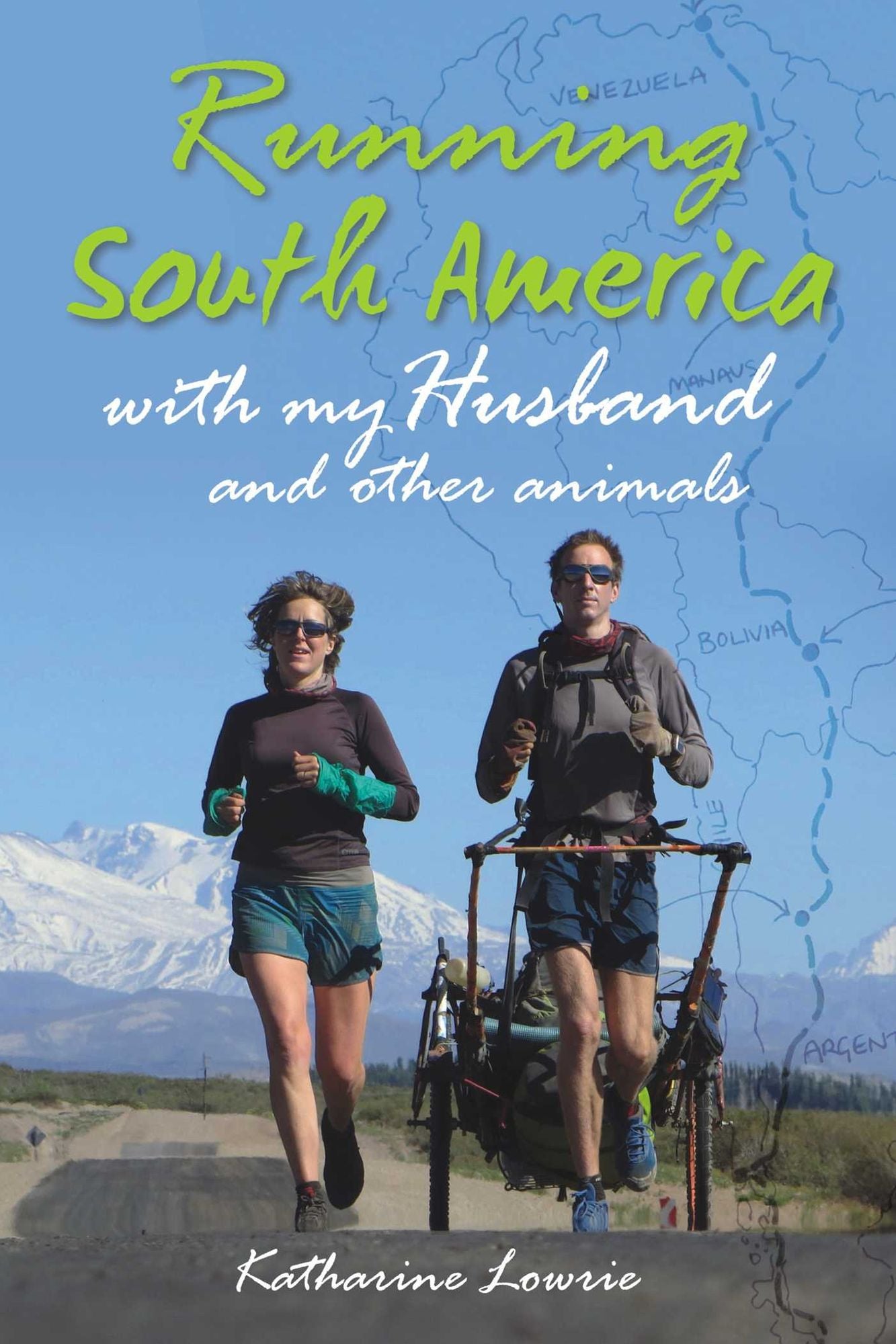 Running South America: With my Husband and Other Animals